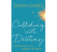 Colliding with Destiny: Finding Hope in the Legacy of Ruth
