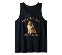 Collie Shirt - Home is Where The Collie is - Beautiful Dog Tank Top