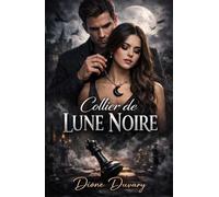 Collier de Lune Noire: Dark Romance Interdit entre Professeur et Étudiante - Obsession Psychologique et Amour Toxique qui Empoisonne l'Âme (Dark ... Dangereuse et Érotisme Psychologique Intense)