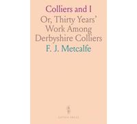 Colliers and I: Or, Thirty Years' Work Among Derbyshire Colliers