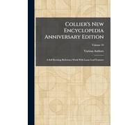 Collier's New Encyclopedia Anniversary Edition: A Self Revising Reference Work With Loose Leaf Features