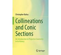 Collineations and Conic Sections: An Introduction to Projective Geometry in its History