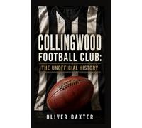Collingwood Football Club The Unofficial History