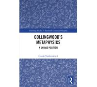 Collingwood’s Metaphysics : A Unique Position