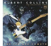 Collins, Albert - The Ice Axe Cometh: THE COLLECTION 1978 - 86