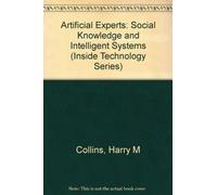 Collins: Artificial Experts - Social Knowledge & Intelligent Systems (cloth): Social Knowledge and Intelligent Systems (Inside Technology Series)