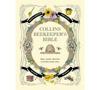 Collins Beekeeper’s Bible: Bees, honey, recipes and other home uses