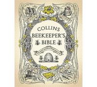Collins Beekeeper's Bible: Bees, Honey, Recipes and Other Home Uses