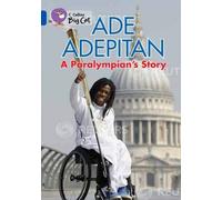 Collins Big Cat - Ade Adepitan: A Paralympian's Story: Sapphire/Band 16 by Adepitan, Ade (2013) Paperback