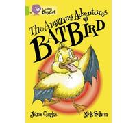 Collins Big Cat - The Amazing Adventures of Batbird: Band 11/Lime by Jane Clarke (2005-09-01)