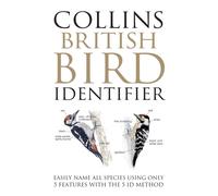 Collins British Bird Identifier : Easily Name All Species Using Only 5 Features with the 5 Id Method