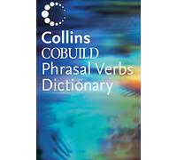 Collins Cobuild: Phrasal Verbs Dictionary: Helping learners with real English