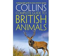 Collins Complete British Animals: A photographic guide to every common species (Collins Complete Guide)