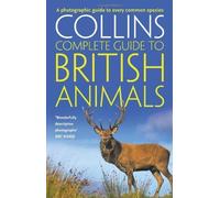 Collins Complete British Animals: A photographic guide to every common species (Collins Complete Guide) (Collins Complete Guides) by Sterry, Paul (2010) Paperback