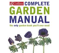 Collins Complete Garden Manual: The only gardening book you’ll ever need