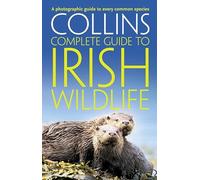 Collins Complete Irish Wildlife : Introduction by Derek Mooney