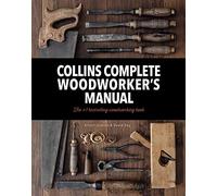 Collins Complete Woodworker's Manual: (Revised edition)