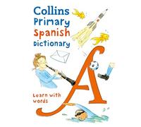 Collins Dictionaries - Collins Primary Spanish Dictionary Learn with - B245z