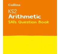 Collins KS2 KS2 Maths Arithmetic SATs Practice Question Book Paperback Collins KS2 Multicolor