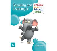 Collins New Primary Maths - Speaking and Listening 4: Building children's speaking, listening and memory during the daily mathematics lesson.