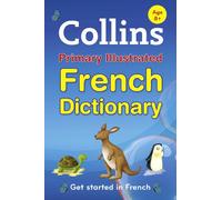 Collins Primary Illustrated French Dictionary: Get started, for ages 7-11
