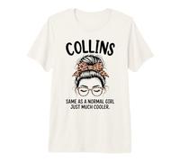 Collins Same As A Normal Girl Just Much Cooler Girl Name Premium T-Shirt