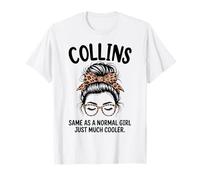 Collins Same As A Normal Girl Just Much Cooler Girl Name T-Shirt