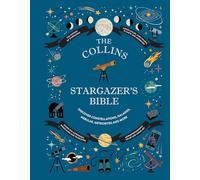 Collins Stargazer's Bible: Your Illustrated Companion to the Night Sky