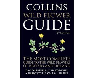 Collins Wild Flower Guide: The Most Complete Guide to the Wild Flowers of Britain and Ireland