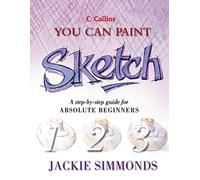 Collins You Can Paint - Sketch: A step-by-step guide for absolute beginners