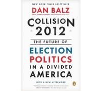 Collision 2012: The Future of Election Politics in a Divided America