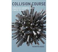 Collision Course - Endless Growth on a Finite Planet