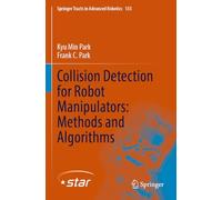 Collision Detection for Robot Manipulators: Methods and Algorithms (Springer Tracts in Advanced Robotics)