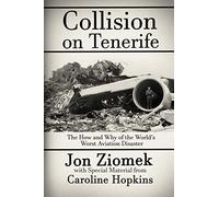Collision on Tenerife: The How and Why of the World's Worst Aviation Disaster
