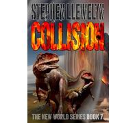 COLLISION: The New World Series Book Seven: 7 (The New World Series of prehistoric fiction, time travel mystery thriller novels)
