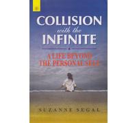 Collision with the Infinite: A Life Beyond the Personal Self