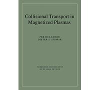 Collisional Transport Magnet Plasma: 4 (Cambridge Monographs on Plasma Physics, Series Number 4)