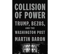 Collison of Power: Trump, Bezos, and the Washington Post