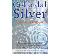 Colloidal Silver: The Natural Antibiotic