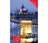 Colloquial Hungarian : The Complete Course for Beginners