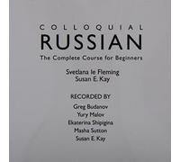 Colloquial Russian: The Complete Course For Beginners (Colloquial Series): Written by Svetlana le Fleming, 2009 Edition, (3rd Edition) Publisher: Routledge [Audio CD]