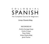 Colloquial Spanish (Colloquial Series (CD)): Written by Untza Otaola Alday, 2009 Edition, (2nd Edition) Publisher: Routledge [Audio CD]