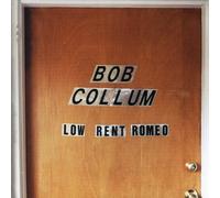 Collum, Bob - Low Rent Romeo
