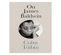 Colm Toibin On James Baldwin Hardback Book Colm Toibin Multicolor