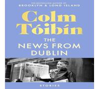 Colm Toibin The News from Dublin Hardcover Book Colm Toibin Multicolor