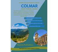 COLMAR 2026 TRAVEL GUIDE (Hidden Europe Explorer Series)