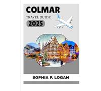 COLMAR TRAVEL GUIDE (Journey Beyond Borders)