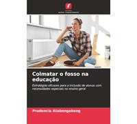 Colmatar o fosso na educação: Estratégias eficazes para a inclusão de alunos com necessidades especiais no ensino geral