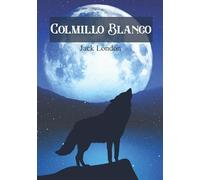 Colmillo Blanco (Spanish Edition): White Fang de Jack London. Clásico en Español