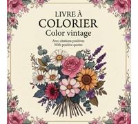 Colo Vintage Fleuri: Livre de coloriage pour adultes avec citations positives et objets rétro